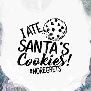 I Ate Santas Cookies no regrets svg, Cute Funny Kids Christmas shirt design, xmas christmas svg eps dxf png cut files for cricut, silhouette