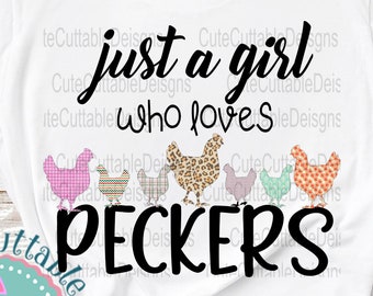 Just A Girl Who Loves Peckers Png Chicken Sublimation Funny Humor Digital Shirt Design Transparent clipart PNG Download