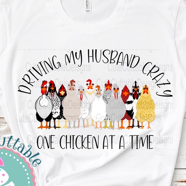 Chicken PNG, Driving my husband crazy one chicken at a time, Sublimation Rooster, Hen Digital Design png Print clip art file clipart