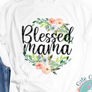 Blessed Mama png Sublimation Download, Mother PNG Mothers Day Mom Download, Watercolor, Floral Digital Download Printable design