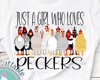 Chicken png, Just A Girl Who Loves Peckers Png Chicken Sublimation Funny Humor Digital Shirt Design Transparent clipart PNG Download
