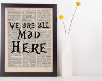 We Are All Mad Here Alice In Wonderland Quote Dictionary Print
