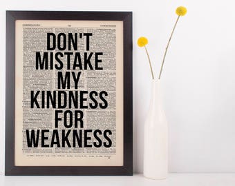 Don't mistake my kindness, Dictionary Art Funny Wall Decor Art Sarcasm