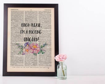 Bitch Please, I'm a unicorn, Dictionary Art Print inspirational Motivational