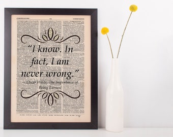 I know. In fact I Am Never Wrong Dictionary Art Print Book Oscar Wilde Gift Fun