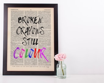 Broken Crayons still Colour, Dictionary Art Print inspirational Motivational