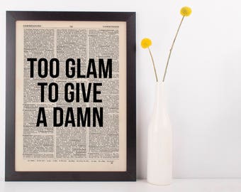 Too glam to give a damn Dictionary Art Funny Wall Decor Art Sarcasm