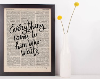 Everything Comes to Him Who Waits Dictionary Print