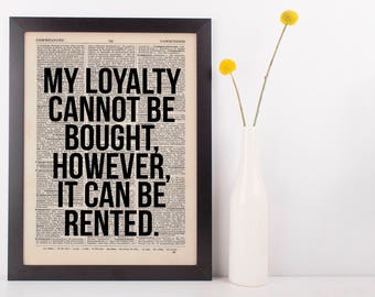 My loyalty cannot be bought Dictionary Art Funny Wall Decor Art Sarcasm