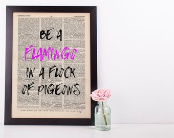 Be A Flamingo In a Flock Of Pigeons, Dictionary Art Print inspirational