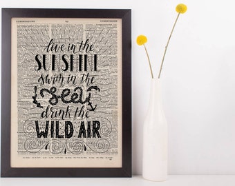 Live In The Sunshine Swim In The Sea Drink The Wild Air Quote Dictionary Print