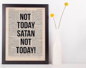 Not today Satan, not today! Dictionary Art Funny Wall Decor Art Sarcasm