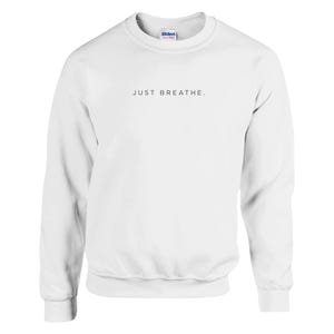 Just Breathe Sweatshirt - Inspirierender Spruch - Kuscheliger Baumwollmix - Geschenk für Mindfulness Lovers
