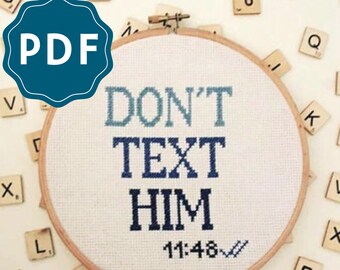 CROSS STITCH PDF | Don't Text Him Downloadable Pattern and Instructions