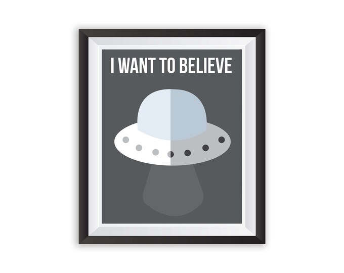 I Want to Believe X-files Poster, Mulder Scully, Aliens TV Quote Print