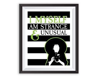 Beetlejuice // I Myself Am Strange and Unusual Art Print //Lydia Deetz // Gothic Design // Movie Quote Poster