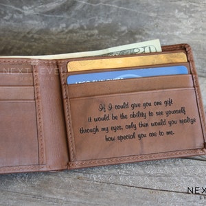May include: A brown leather wallet with a personalized inscription that reads: "If I could give you one gift it would be the ability to see yourself through my eyes, only then would you realize how special you are to me."