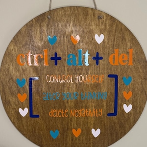 Ctrl Alt Delete Positivity Sign Wooden Round Office Motivational Workspace Art Home Wall Design Computer Theme Programmer Gift Men Tech