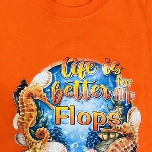 Life is Better in Flip Flops DTF on  t-shirt