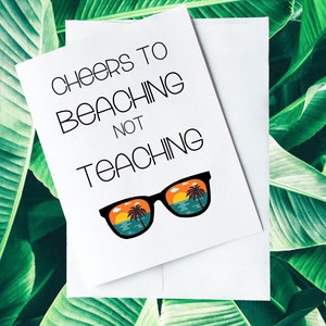 Cheers to Beaching, Not Teaching, Grußkarte