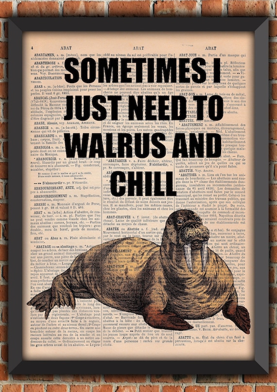 Funny Walrus Meme Chill Relax Trendy Social Media Gothic Dark Scary Vintage Art Print Home Decor Gift Poster Original Dictionary Page Print