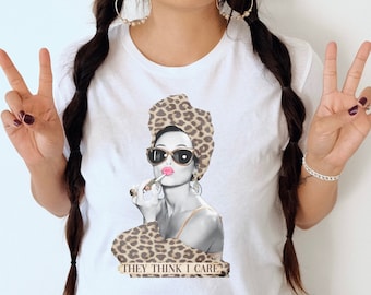 They Think I Care, Audrey Hepburn and Sunglasses, Funny Sarcastic Shirt