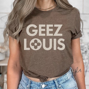 Geez Louis Shirt, Funny Mom Shirt, Lifestyle Shirt, Funny Parody Shirt