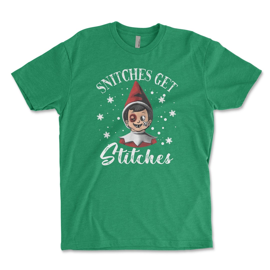 Snitches Get Stitches Shirt, Funny Christmas Elf Shirt, Elf on the