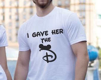 I gave her the D funny couples tshirts I wanted the D with big D and ears