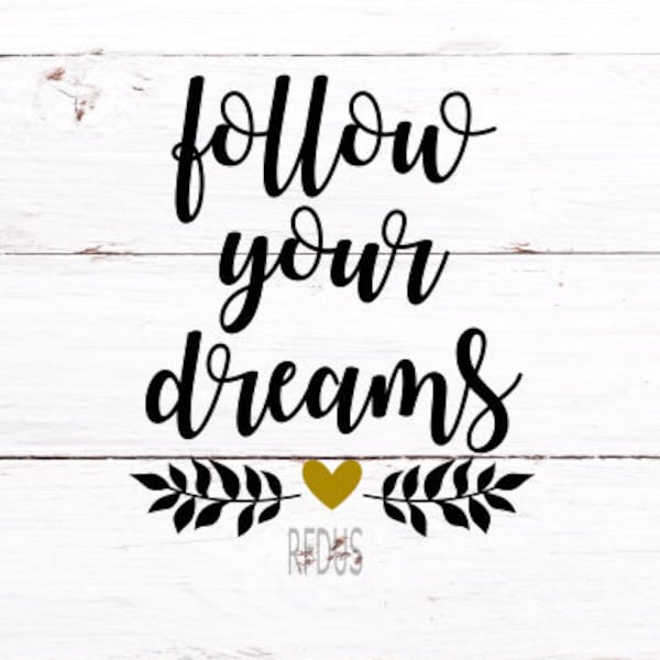 Follow your dreams and you will go far SVG, Sayings svg, cute svg, dreams svg, Motivational Quotes, SVG, follow your heart, cutting file