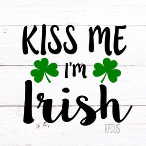 Kiss Me I'm Ierse SVG Up hele nacht om Lucky SVG, St. Patty's Day SVG, Easy Cricut, Baby Boy, Baby Girl, vier blad klaver, Leprechaun Hat