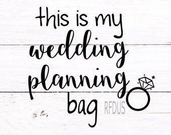 This is my wedding planning bag svg, ring svg, Bride Tribe SVG File, wedding planning glass, Engagement, Team bride, glass , Cricut Explore