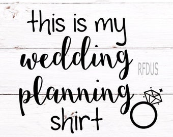 This is my wedding planning shirt svg, ring svg, Bride Tribe SVG, wedding planning glass , Engagement, Team bride, glass , Cricut Explore