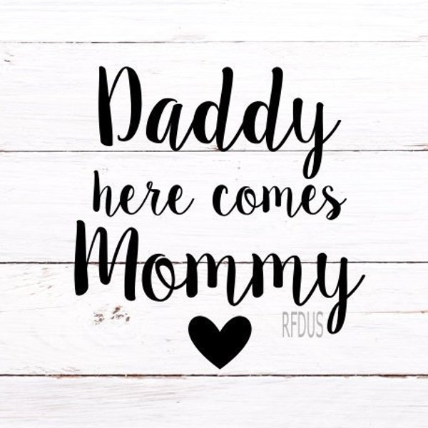 Daddy here comes mommy svg, Just wait until you see her svg, Wedding sign idea Digital File, all of me loves all of you svg, wedding svg