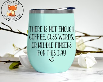 There is not enough coffee cuss words or middle fingers for this day svg, coffee svg, Funny coffee mug design, easy cricut design SVG file