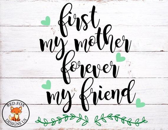 First My Mother Forever My Friend Svg Cricut And Cameo Etsy