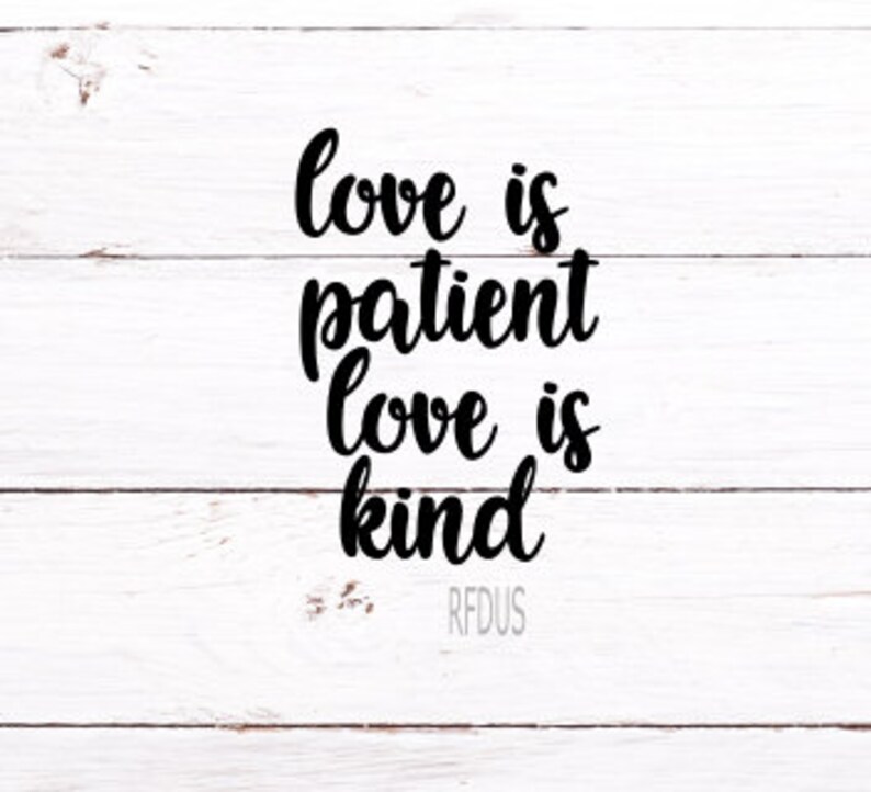 Free Free Love Is Patient Love Is Kind Svg Free SVG PNG EPS DXF File