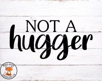 Not a Hugger Svg - I'm Not For Everyone Svg - Funny Shirt Design - funny quotes svg - Svg sayings - Diy shirt design - instant download file