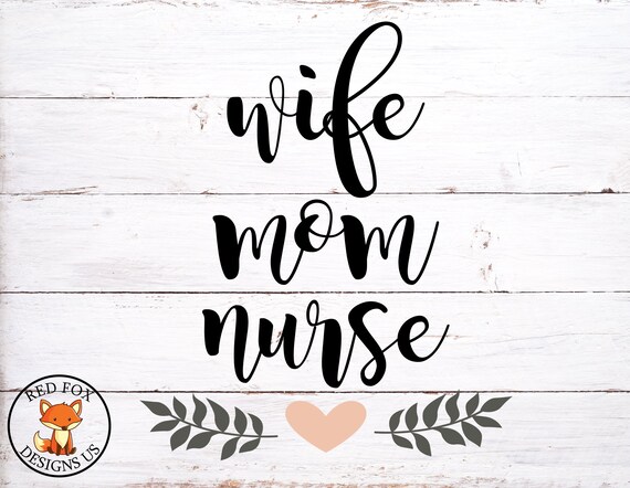 Download Wife mom nurse svg file cutting file cricut and cameo diy ...