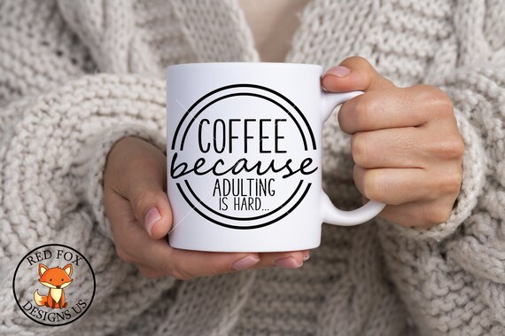 Download Coffee Because Adulting Is Hard Svg Coffee Lover Svg Funny Coffee Quote Svg Coffee Svg Cricut Files Instant Download Commercial Use Clip Art Art Collectibles Poligon Com