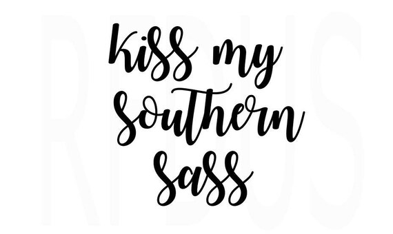 Download Kiss my southern sass svg easy cricut cut file Southern | Etsy