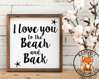 I love you to the beach and back svg file, cricut cutting file, beach svg, ocean svg, summer svg, nautical svg, costal sun svg, svg file