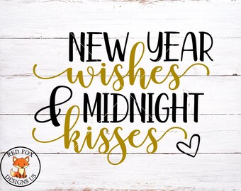 SVG FILES - New Year Wishes and Midnight Kisses SVG - New Years Cutting File - Svg cut file - cut file - easy cricut file svg - Silhouette