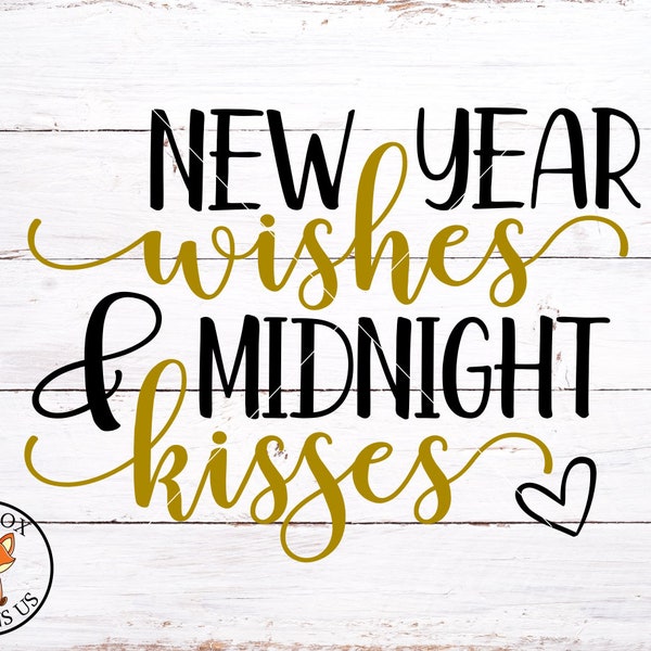 SVG FILES - New Year Wishes and Midnight Kisses SVG - New Years Cutting File - Svg cut file - cut file - easy cricut file svg - Silhouette