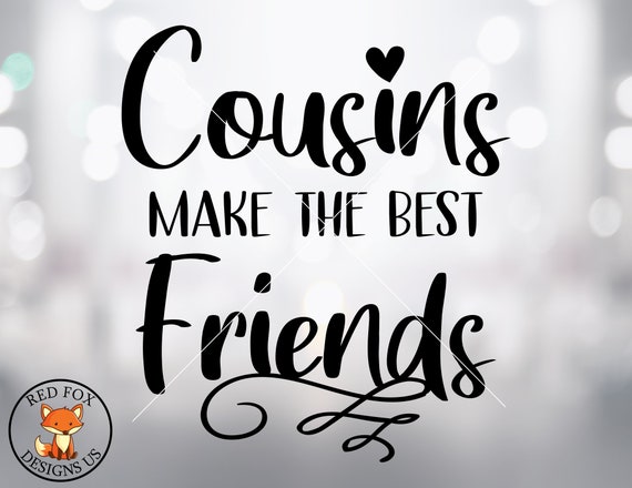 Cousins Make The Best Friends SVG Instant Download SVG for | Etsy
