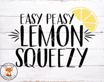 Easy Peasy Lemon Squeezy svg, Lemon Svg, Funny Farmhouse Sign, Fresh Squeezed Lemonade svg, Instant Download, Rustic Barn, Commercial Use