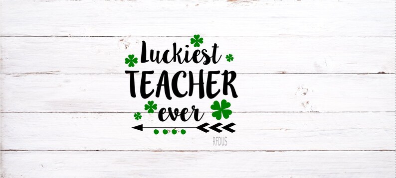 Download Luckiest Teacher Ever SVG St. Patty's Day Svg File st | Etsy