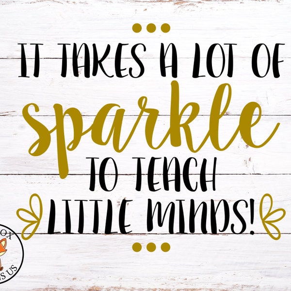 it takes a lot of sparkle to teach little minds SVG, teacher svg, teacher life svg, teach live love, heart to teach little minds svg file