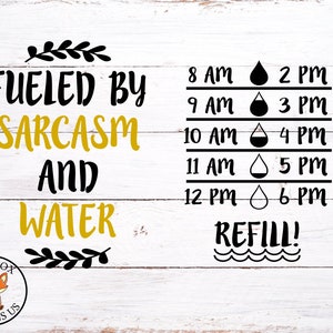 SVG Files - Fueled by sarcasme and water - Water Bottle Tracker - instant download - Cricut and Silhouette - Drink your water SVG - Gym Life