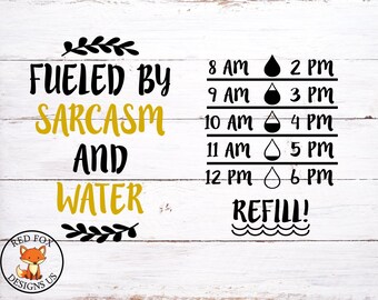 SVG Files - Fueled by sarcasm and water - Water Bottle Tracker - instant download - Cricut and Silhouette - Drink your water SVG - Gym Life